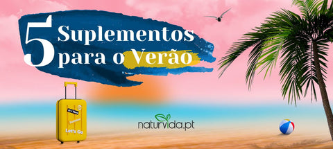 5 Suplementos Para Ter Consigo no Verão! - naturvida.pt