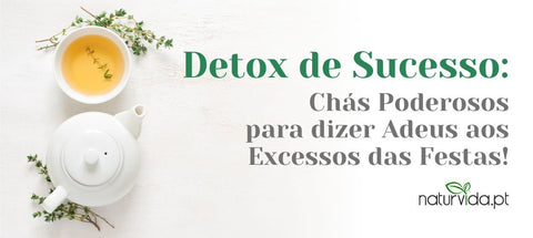 Detox de Sucesso: Chás Poderosos para Dizer Adeus aos Excessos das Festas! - naturvida.pt