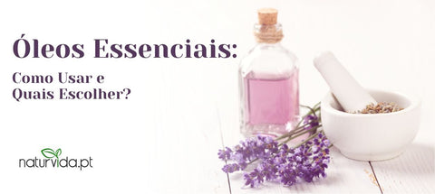 Óleos Essenciais para a Aromaterapia: Como Usar e Quais Escolher? - naturvida.pt
