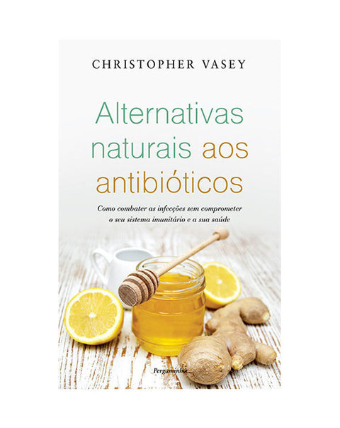 Alternativas naturales a los antibióticos por Christopher Vasey